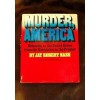 Murder, America: Homicide In The United States From The Revolution To The Present - Jay Robert Nash