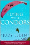 Flying with Condors - JUDY LEDEN