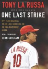 One Last Strike: Fifty Years in Baseball, Ten and a Half Games Back, and One Final Championship Season - Tony La Russa