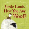 Little Lamb, Have You Any Wool? - Isabel Minhós Martins, Yara Kono