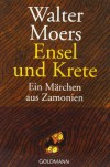 Ensel und Krete. Ein Märchen aus Zamonien - Walter Moers