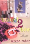 Braced2Bite - Serena Robar