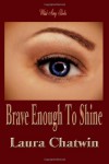 Brave enough to shine - Laura Chatwin