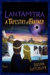 Lantamyra: A Tapestry of Fantasy - Susan Waterwyk