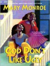God Don't Like Ugly (God Don't Like Ugly, #1) - Mary Monroe