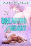 Breaking My Heart - Aleya Michelle