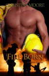 Fire Born (Firehouse 343) - Christina Moore