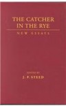 The Catcher in the Rye: New Essays - J.P. Steed