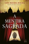 A Mentira Sagrada - Luis Miguel Rocha
