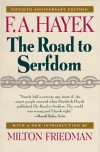 The Road to Serfdom - Friedrich A. von Hayek