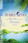 Die Bucht des grünen Mondes - Isabel Beto