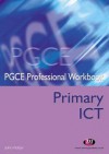 Primary ICT(PGCE Professional Workbooks) - John Potter