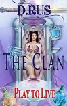 The Clan (Play to Live: Book # 2) - D. Rus