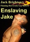 Enslaving Jake - Jack Brighton