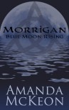 Blue Moon Rising (Morrigan # 2) - Amanda McKeon