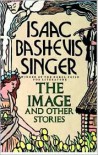 The Image and Other Stories - Isaac Bashevis Singer