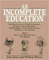 An Incomplete Education: From Plato's Cave to Planck's Constant.Einstein to Gert - Judy Jones and William Wilson