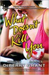 What Doesn't Kill You - Virginia DeBerry,  Donna Grant