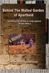 Behind The Walled Garden of Apartheid - Claire Datnow