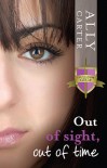 Out of Sight, Out of Time  - Ally Carter