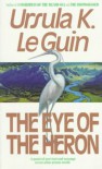 The Eye of the Heron - Virginia Kidd, Ursula K. Le Guin