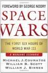 Space Wars: The First Six Hours of World War III--A Wargame Scenario - Michael J. Coumatos, William B. Scott, William J. Birnes, George Noory