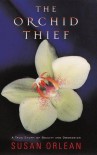 The Orchid Thief - Susan Orlean