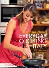 Everyday Cooking from Italy: 400 Quick and Easy Italian Recipes from Antipasti to Dessert - Benedetta Parodi