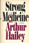 Strong Medicine - Arthur Hailey