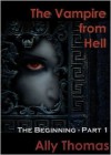 The Vampire from Hell: The Beginning  - Ally Thomas