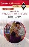 A Moment on the Lips (Harlequin Presents Extra) - Kate Hardy