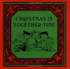 Christmas Is Together-Time - Charles M. Schulz