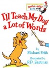 I'll Teach My Dog a Lot of Words - Michael Frith, P.D. Eastman