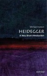 Heidegger: A Very Short Introduction - Michael Inwood