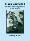 Black November: The 1918 Influenza Pandemic in New Zealand - Geoffrey Rice