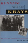 Running with the Krays: My Life in London's Gangland - Billy Webb