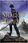 The Shadow Throne - Django Wexler