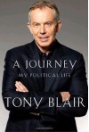 A Journey: My Political Life - Tony Blair