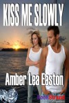 Kiss Me Slowly - Amber Lea Easton