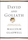 David and Goliath: Underdogs, Misfits, and the Art of Battling Giants - Malcolm Gladwell