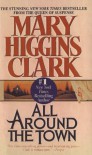 All Around The Town - Mary Higgins Clark