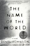 The Name of the World - Denis Johnson
