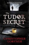 The Tudor Secret - Christopher Gortner