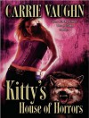 Kitty's House of Horrors (Kitty Norville) - Carrie Vaughn