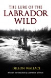 The Lure of the Labrador Wild - Dillon Wallace, Lawrence Millman