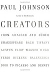 Creators: From Chaucer and Durer to Picasso and Disney - Paul  Johnson
