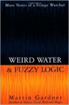 Weird Water and Fuzzy Logic - Martin Gardner