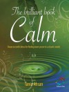 The brilliant book of calm: Down to Earth Ideas for Finding Inner Peace in a Chaotic World (52 Brilliant Ideas) - Tania Ahsan