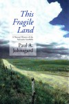 This Fragile Land: A Natural History of the Nebraska Sandhills - Paul A. Johnsgard