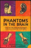 Phantoms in the Brain: Human Nature and the Architecture of the Mind - V.S. Ramachandran, Sandra Blakeslee